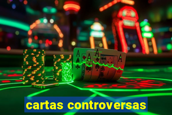 cartas controversas